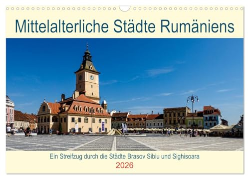 Mittelalterliche Städte Rumäniens (Wandkalender 2026 DIN A3 quer), CALVENDO Monatskalender: Ein Streifzug durch die mittelalterlichen Städte Rumäniens (CALVENDO Orte)