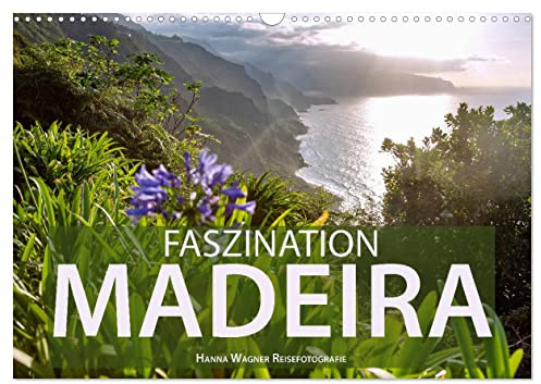 Faszination Madeira (Wandkalender 2026 DIN A3 quer), CALVENDO Monatskalender: Hanna Wagner zeigt Madeiras beeindruckendste Facetten in einem monatlichen Bilderreigen. (CALVENDO Orte)