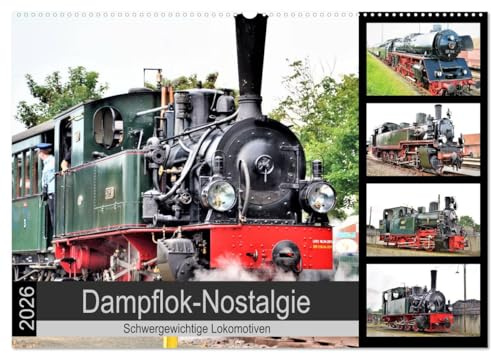 Dampflok-Nostalgie - 2026 schwergewichtige Lokomotiven (Wandkalender 2026 DIN A2 quer), CALVENDO Monatskalender: Dampflokomotiven - historische ... aus vergangenen Tagen. (CALVENDO Mobilitaet)