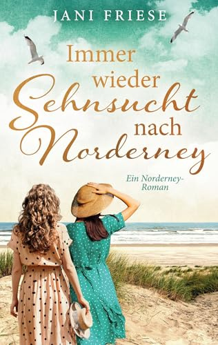 Immer wieder Sehnsucht nach Norderney: Ein Norderney-Roman (Schwestern im Herzen2)