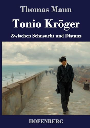 Tonio Kröger: Zwischen Sehnsucht und Distanz
