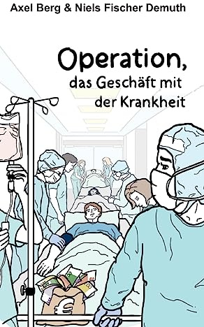 Operation: Das Geschäft mit der Krankheit