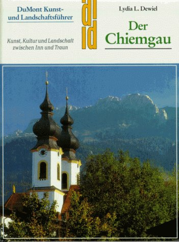 Der Chiemgau: Kunst, Kultur und Landschaft zwischen Inn und Traun (DUMONT Kunst-Reiseführer)
