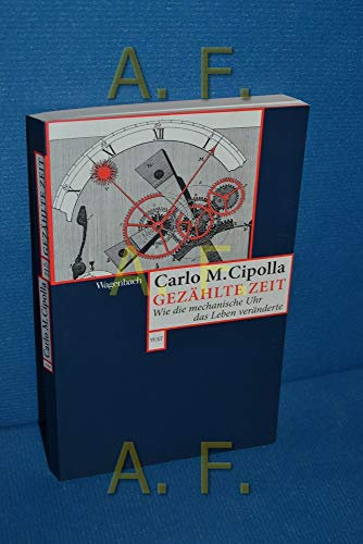 Gezählte Zeit - Wie die mechanische Uhr das Leben veränderte (Wagenbachs andere Taschenbücher)