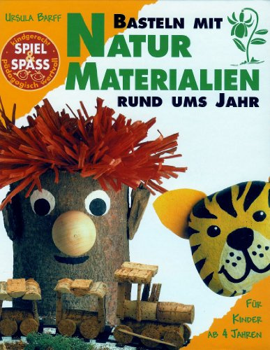 Basteln mit Naturmaterialien rund ums Jahr
