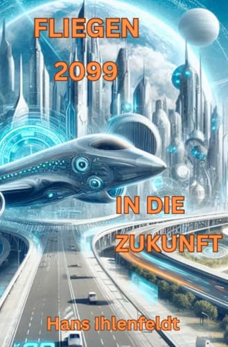 FLIEGEN 2099 IN DIE ZUKUNFT: DE (AA Anders als Andere)