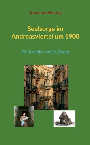Seelsorge im Andreasviertel um 1900: Pfr. Kreidler von St. Georg