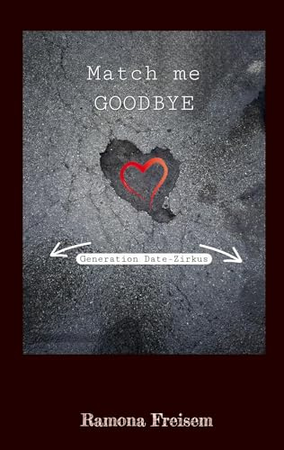 Match me goodbye: Generation: Date-Zirkus