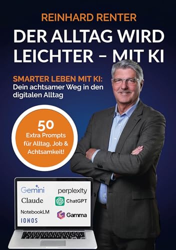 Der Alltag wird leichter - mit KI: Smarter leben mit KI: Dein achtsamer Weg in den digitalen Alltag