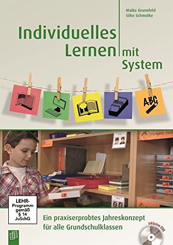 Individuelles Lernen mit System: Ein praxiserprobtes Jahreskonzept für alle Grundschulklassen, mit umfangreichem digitalen Zusatzmaterial und Erklärvideos