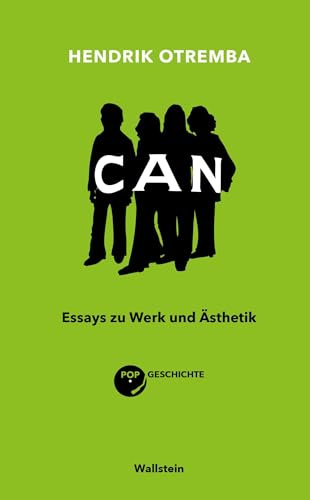 Can: Essays zu Werk und Ästhetik (Popgeschichte)