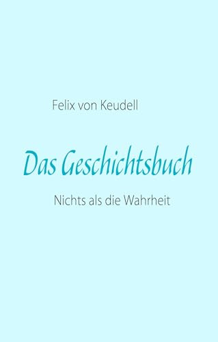 Das Geschichtsbuch: Nichts als die Wahrheit