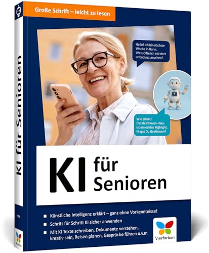 KI für Senioren: Künstliche Intelligenz ohne Vorkenntnisse im Alltag nutzen. Mit vielen Schritt-Anleitungen und Beispielen