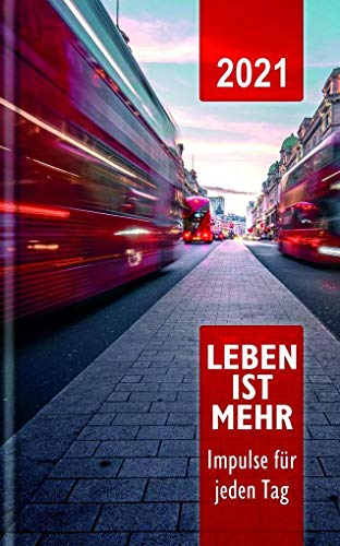 Leben ist mehr 2021 - Hardcover: Impulse für jeden Tag
