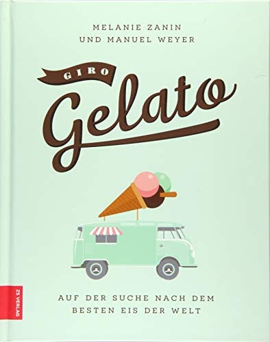 Giro Gelato: Auf der Suche nach dem besten Eis der Welt