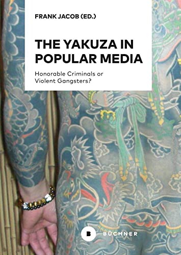 The Yakuza in Popular Media: Honorable Criminals or Violent Gangsters?