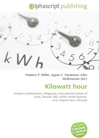Kilowatt hour: Product (mathematics), Megajoule, International System of Units, Second, IEEE, ASTM, British thermal unit, Ampere hour, Kilowatt