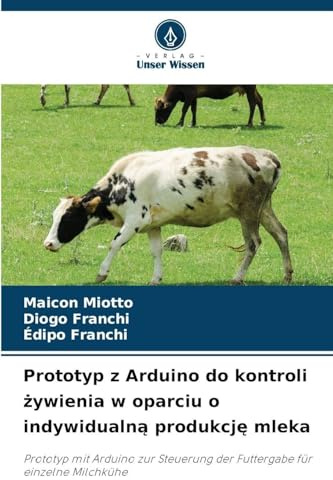 Prototyp z Arduino do kontroli ¿ywienia w oparciu o indywidualn¿ produkcj¿ mleka: Prototyp mit Arduino zur Steuerung der Futtergabe für einzelne Milchkühe