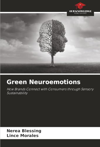 Green Neuroemotions: How Brands Connect with Consumers through Sensory Sustainability