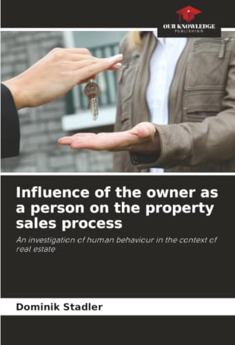 Influence of the owner as a person on the property sales process: An investigation of human behaviour in the context of real estate