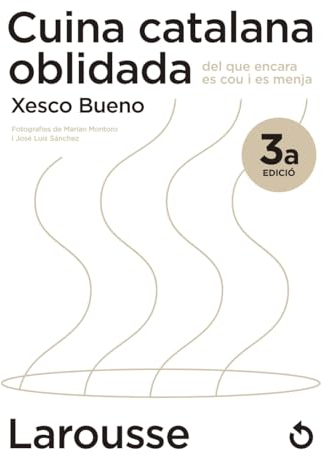 Cuina catalana oblidada del que encara es cou i es menja (LAROUSSE - Libros Ilustrados/ Prácticos - Gastronomía)