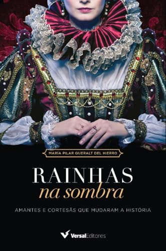 Rainhas na Sombra. Amantes e Cortesãs que Mudaram a História