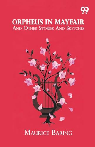 Orpheus In Mayfair: And Other Stories And Sketches