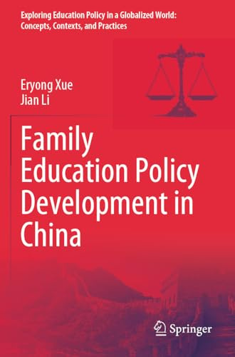 Family Education Policy Development in China (Exploring Education Policy in a Globalized World: Concepts, Contexts, and Practices)