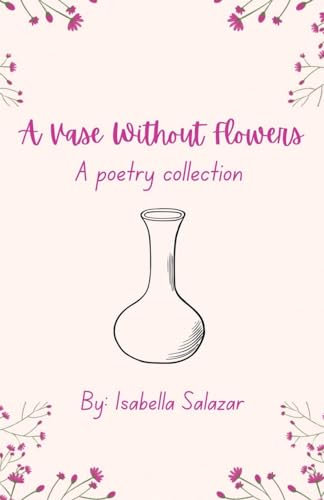 A Vase Without Flowers: A Poetry Collection