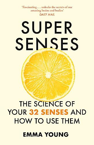 Super Senses: The Science of Your 32 Senses and How to Use Them
