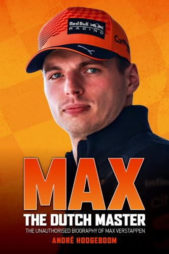 Max: The Dutch Master: The unauthorised biography of Max Verstappen
