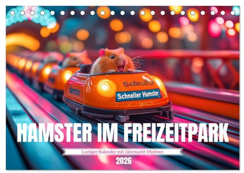 Hamster im Freizeitpark - Lustiger Kalender mit Jahrmarkt-Motiven (Tischkalender 2026 DIN A5 quer), CALVENDO Monatskalender: Die Nager erkunden mit ... voller Freude und Action (CALVENDO Tiere)