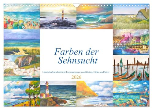 Farben der Sehnsucht - Landschaftsmalerei mit Impressionen von Küsten, Häfen und Meer (Wandkalender 2026 DIN A3 quer), CALVENDO Monatskalender: ... von Küsten, Häfen und Meer (CALVENDO Kunst)