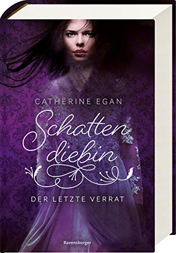 Schattendiebin, Band 3: Der letzte Verrat (Schattendiebin, 3)