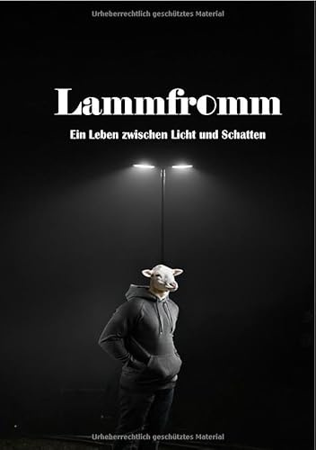 LAMMFROMM: Ein Leben zwischen Licht und Schatten