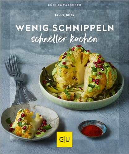 Wenig schnippeln, schneller kochen (GU Küchenratgeber)