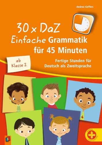 30 x DaZ: Einfache Grammatik für 45 Minuten: Fertige Stunden für Deutsch als Zweitsprache