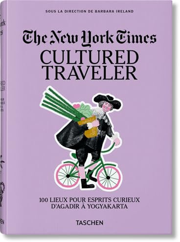 The New York Times: Cultured Traveler. 100 Lieux pour esprits curieux d’Agadir à Yogyakarta