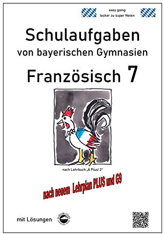 Französisch 7 (nach À Plus! 2) Schulaufgaben von bayerischen Gymnasien mit Lösungen G9 / LehrplanPLUS