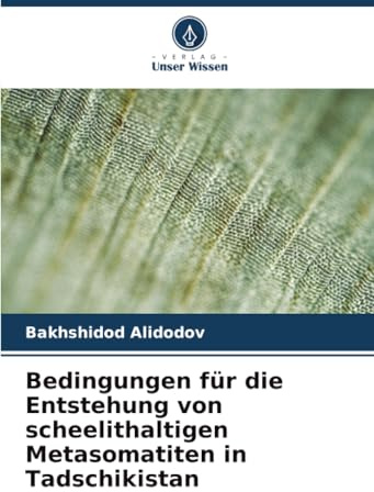 Bedingungen für die Entstehung von scheelithaltigen Metasomatiten in Tadschikistan