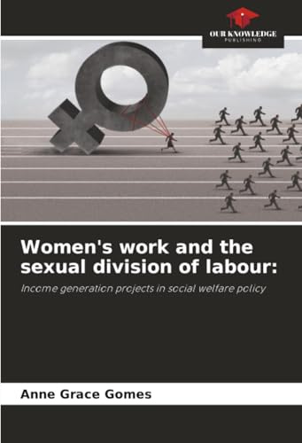 Women's work and the sexual division of labour:: Income generation projects in social welfare policy