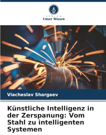 Künstliche Intelligenz in der Zerspanung: Vom Stahl zu intelligenten Systemen