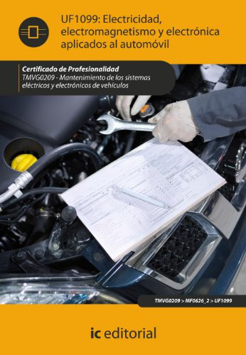electricidad, electromagnetismo y electrónica aplicados al automóvil. tmvg0209 - mantenimiento de los sistemas eléctricos y electrónicos de vehículos (SIN COLECCION)
