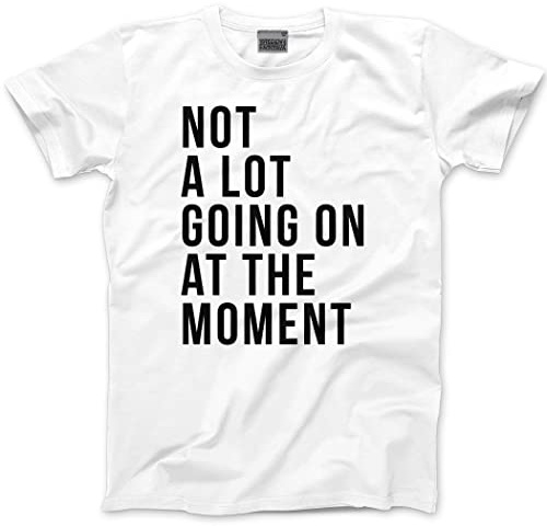 HotScamp Not A Lot Going On at The Moment Shirt - Unisex Kids Teens and Adults T-Shirt