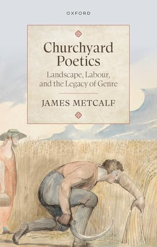Churchyard Poetics: Landscape, Labour, and the Legacy of Genre