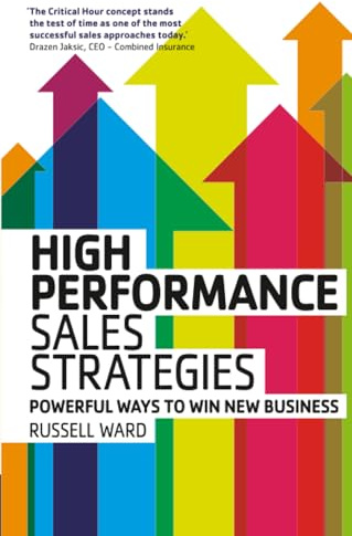 High Performance Sales Strategies: Powerful Ways to Win New Business