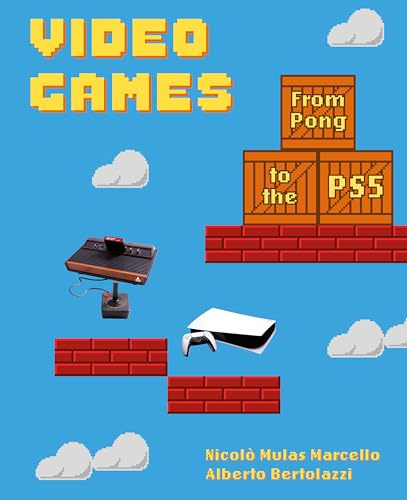 Video Games A Retro-Spective /anglais: From Pong to the PS5