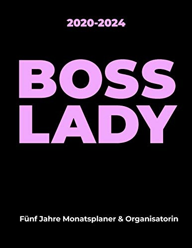 2020-2024 BOSS LADY Fünf Jahre Monatsplaner & Organisatorin: Ein 60-monatiges Tagebuch mit einem Monat pro Seite