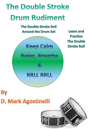 The Double Stroke Drum Rudiment: The Double Stroke Roll Around the Drum Set (Drum Rudiments, Band 2)
