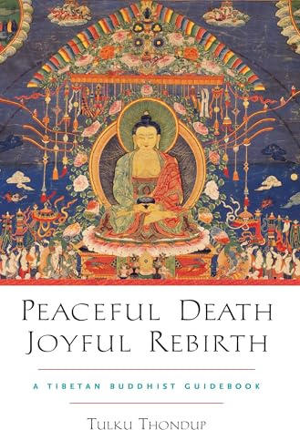 Peaceful Death, Joyful Rebirth: A Tibetan Buddhist Guidebook